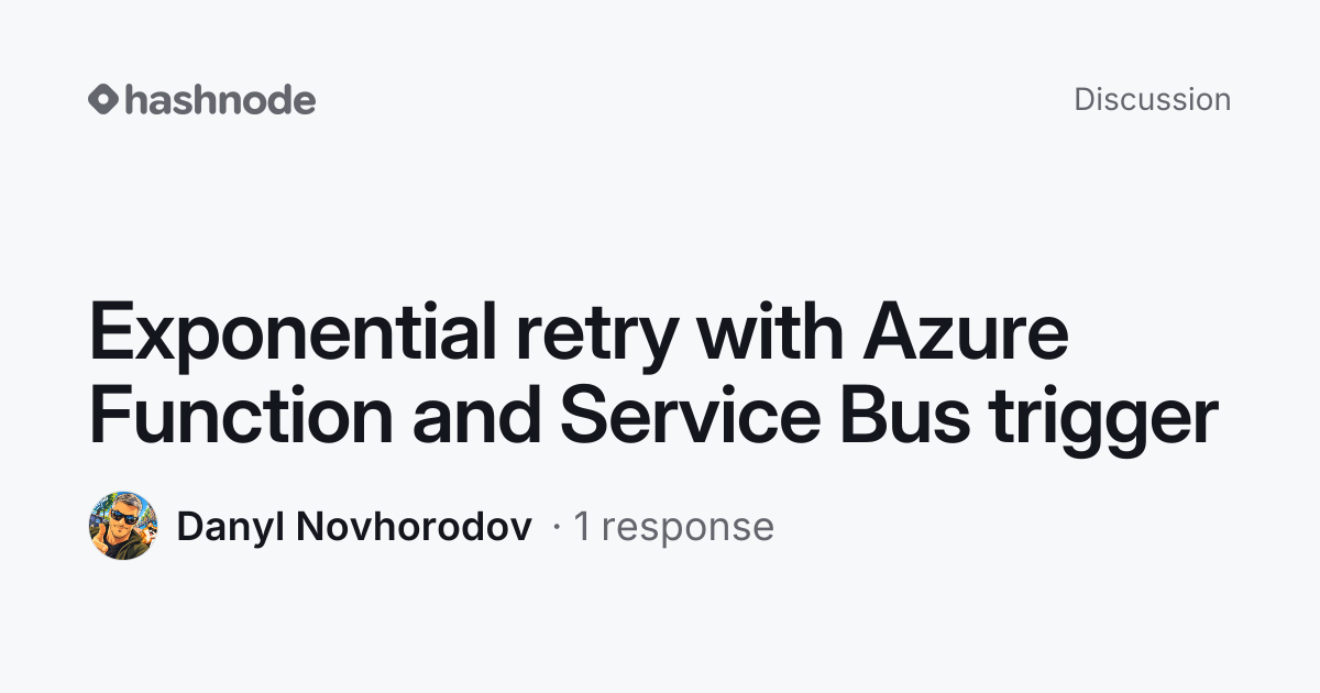 Discussion on "Exponential retry with Azure Function and Service Bus ...