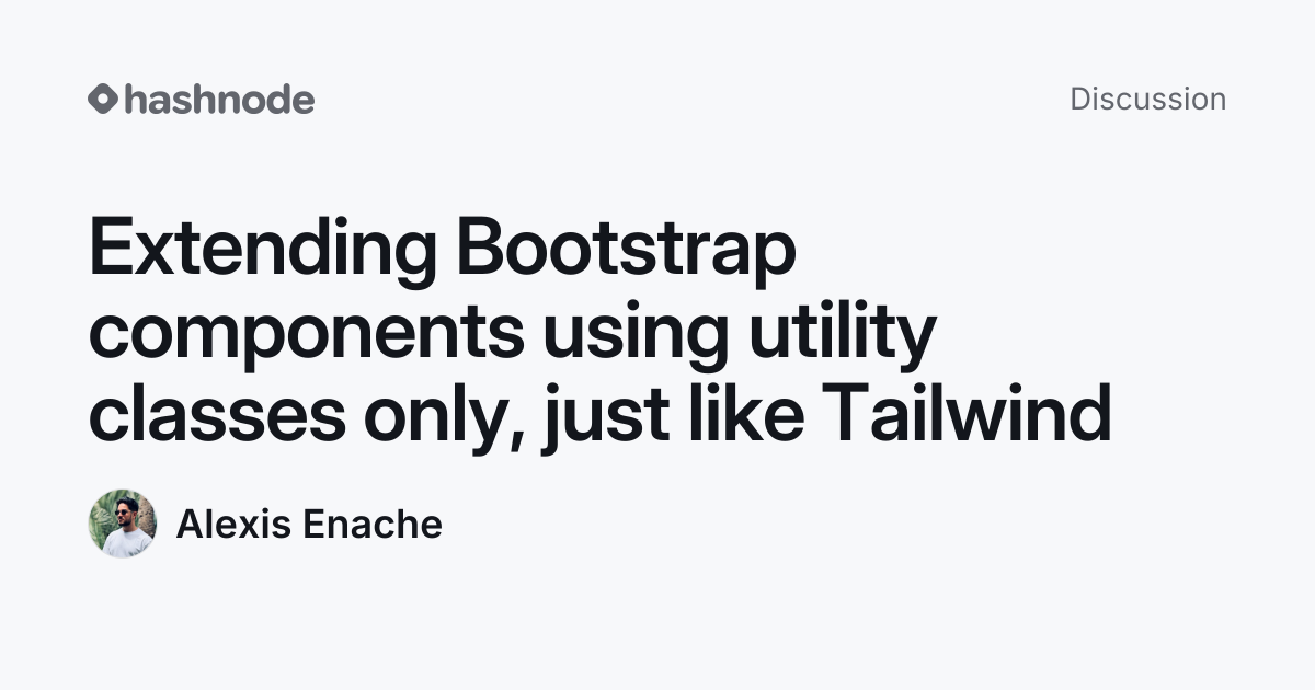 Discussion on "Extending Bootstrap components using utility classes ...