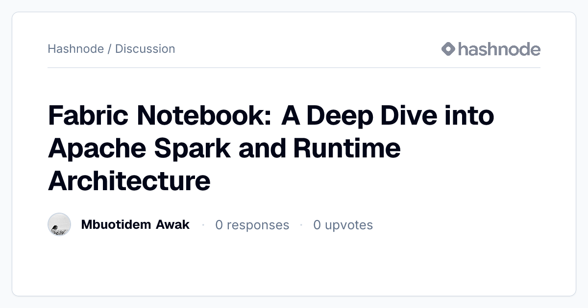 Discussion on "Fabric Notebook: A Deep Dive into Apache Spark and ...