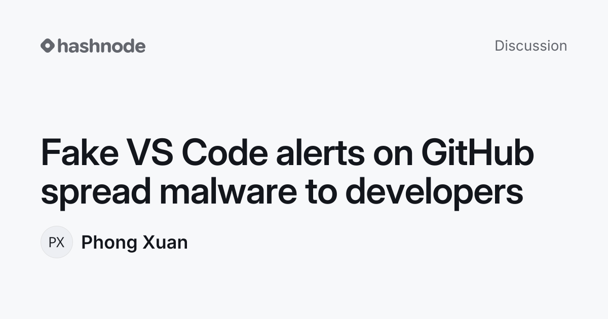 Discussion on "Fake VS Code alerts on GitHub spread malware to ...