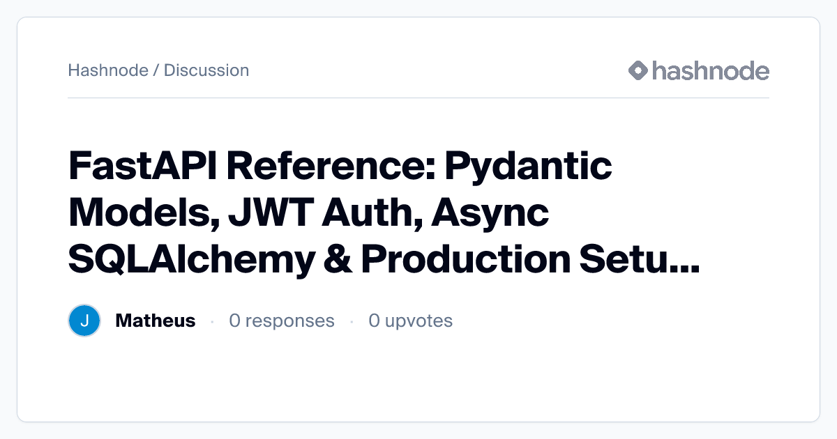 Discussion on "FastAPI Reference: Pydantic Models, JWT Auth, Async ...