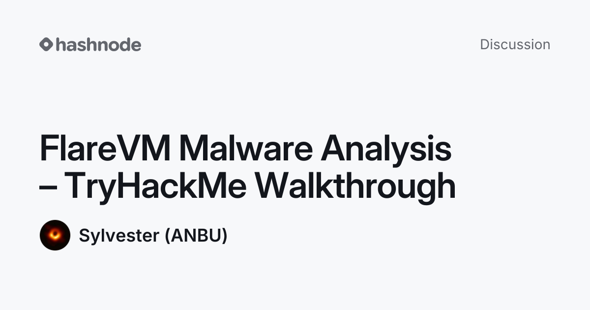 Discussion on "FlareVM Malware Analysis – TryHackMe Walkthrough" | Hashnode