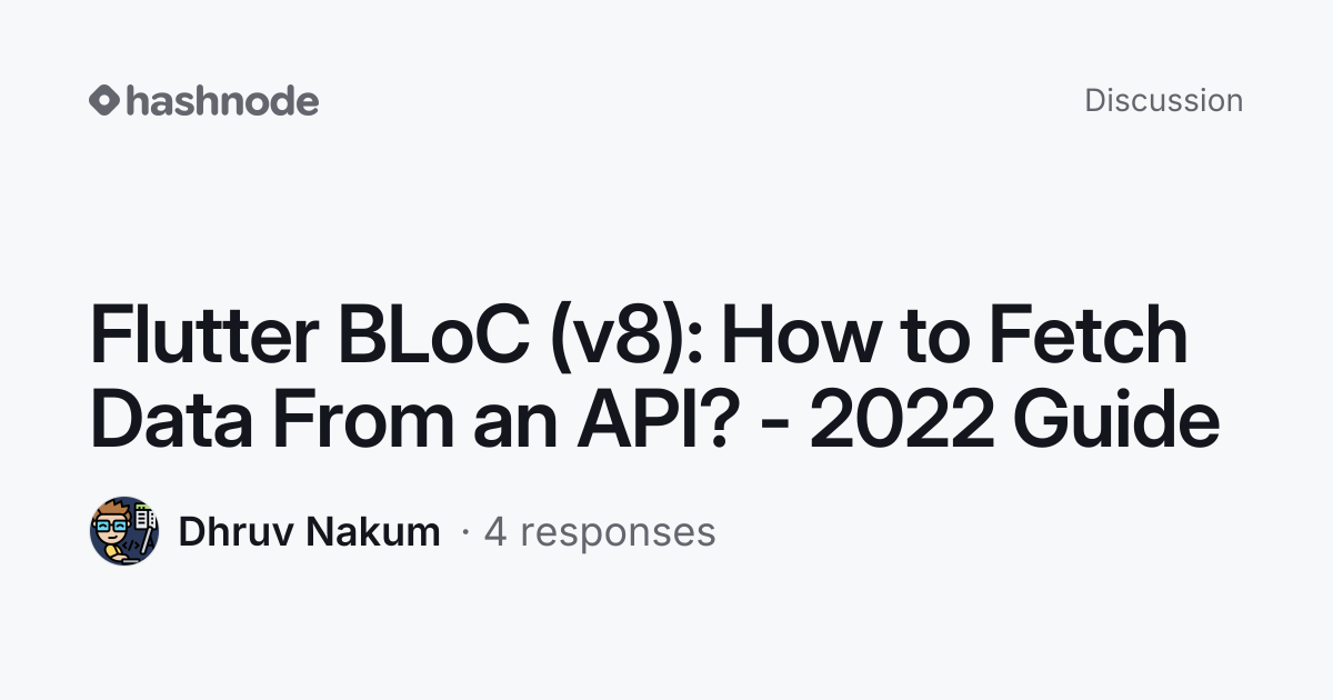 Discussion on "Flutter BLoC (v8): How to Fetch Data From an API? - 2022 ...