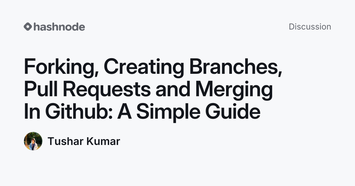 Discussion on "Forking, Creating Branches, Pull Requests and Merging In ...