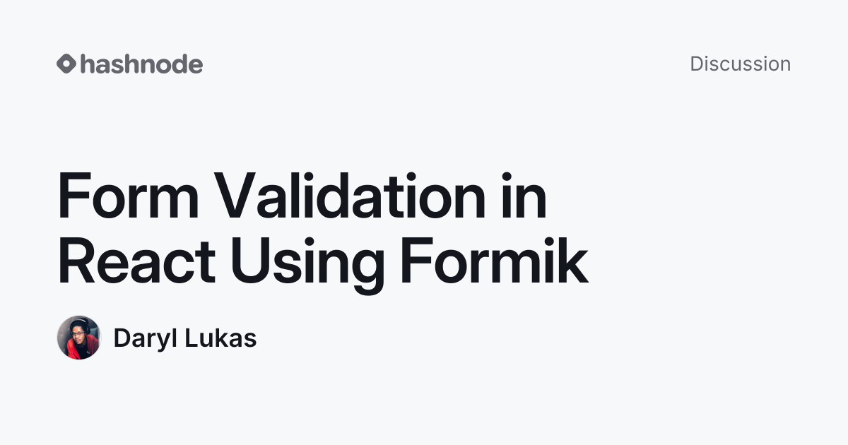 Discussion on "Form Validation in React Using Formik" | Hashnode
