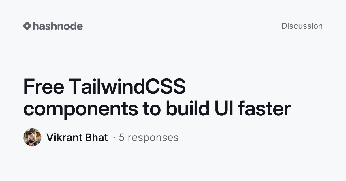 Discussion on "Free TailwindCSS components to build UI faster" | Hashnode