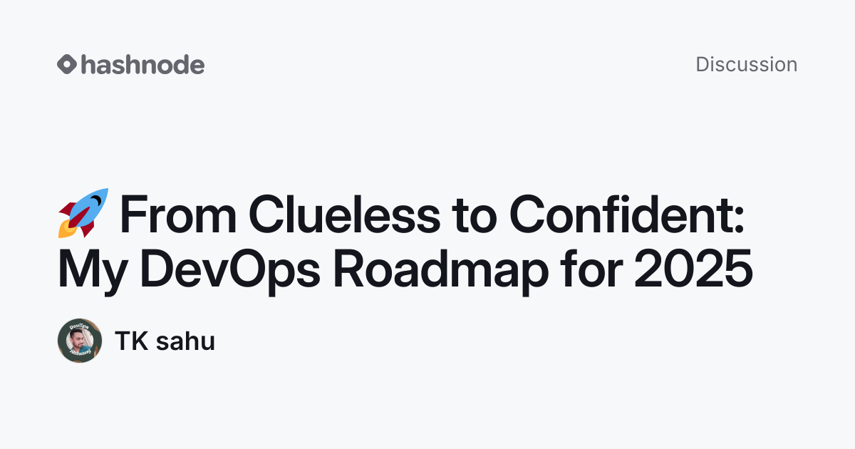 Discussion on "🚀 From Clueless to Confident: My DevOps Roadmap for 2025 ...