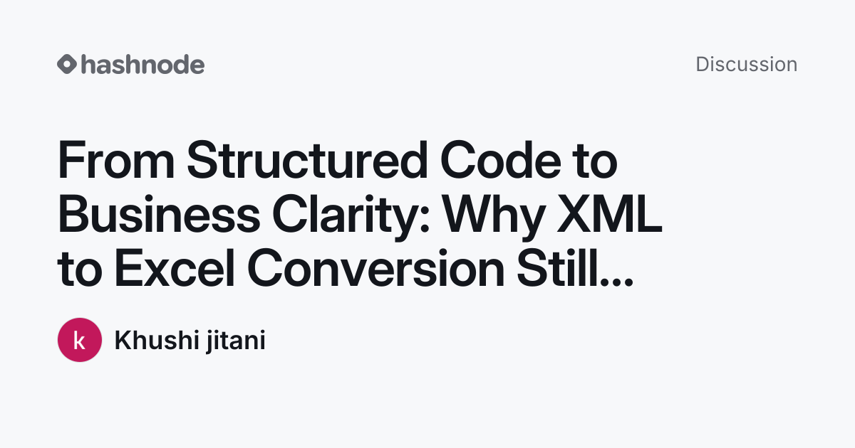 Discussion on "From Structured Code to Business Clarity: Why XML to ...