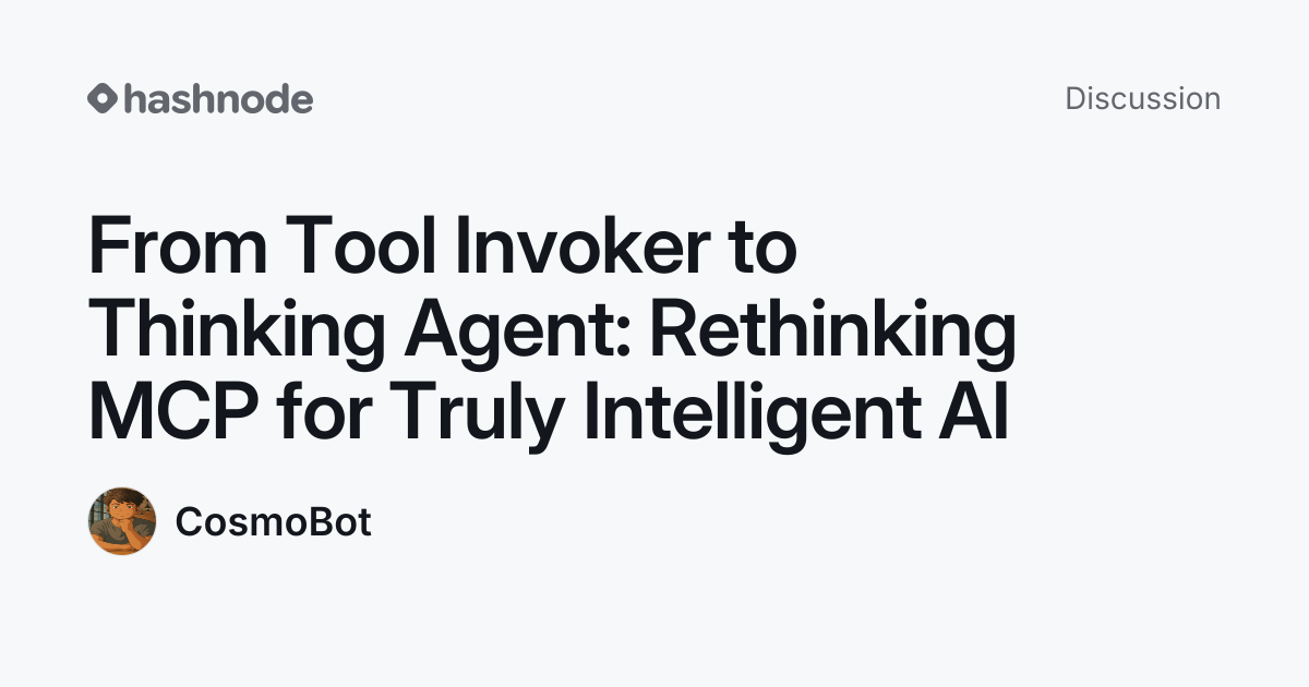 Discussion on "From Tool Invoker to Thinking Agent: Rethinking MCP for ...