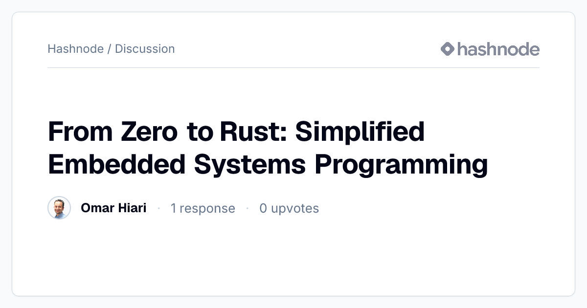 Discussion on "From Zero to Rust: Simplified Embedded Systems ...