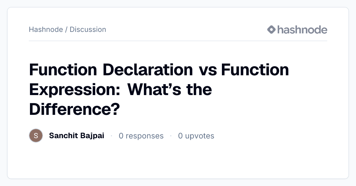 Discussion on "Function Declaration vs Function Expression: What’s the ...
