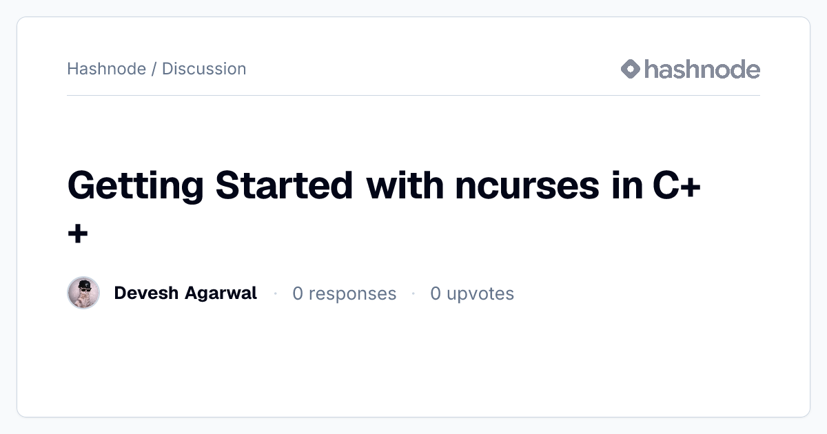 Discussion on "Getting Started with ncurses in C++" | Hashnode