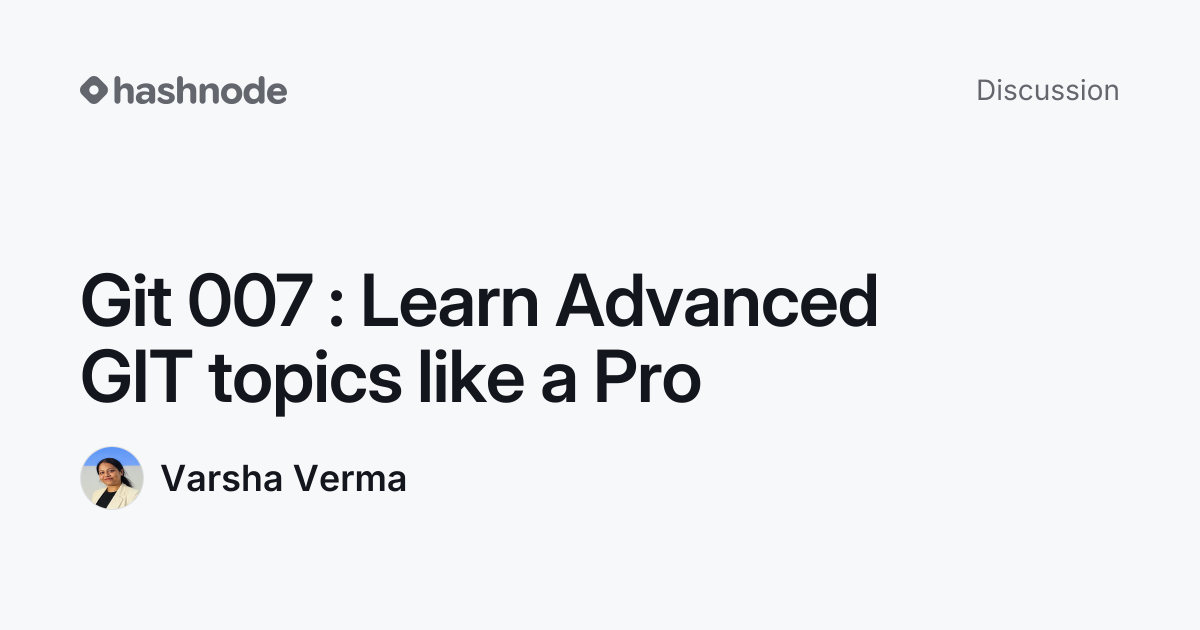Discussion on "Git 007 : Learn Advanced GIT topics like a Pro" | Hashnode