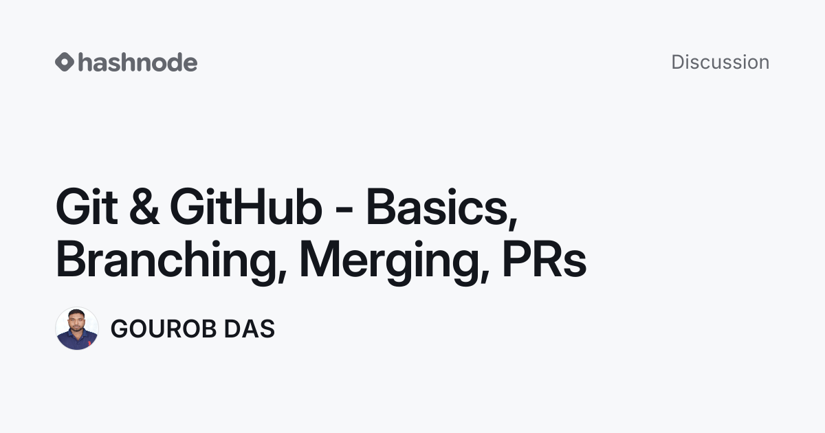 Discussion on "Git & GitHub - Basics, Branching, Merging, PRs" | Hashnode