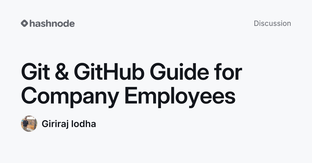 Discussion on "Git & GitHub Guide for Company Employees" | Hashnode