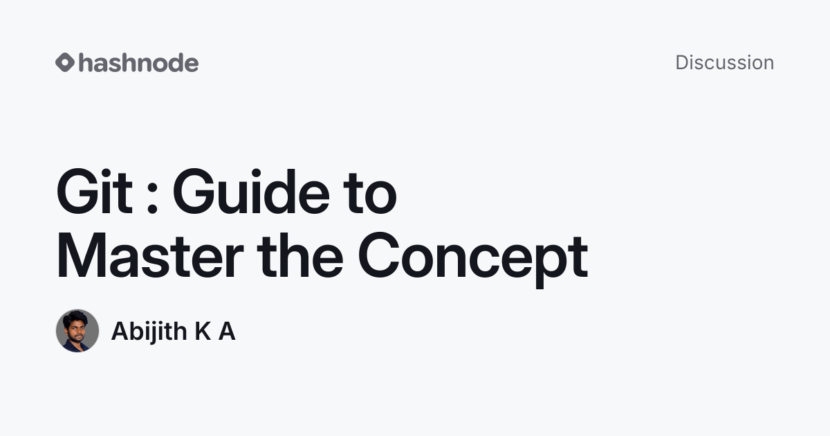 Discussion on "Git : Guide to Master the Concept" | Hashnode