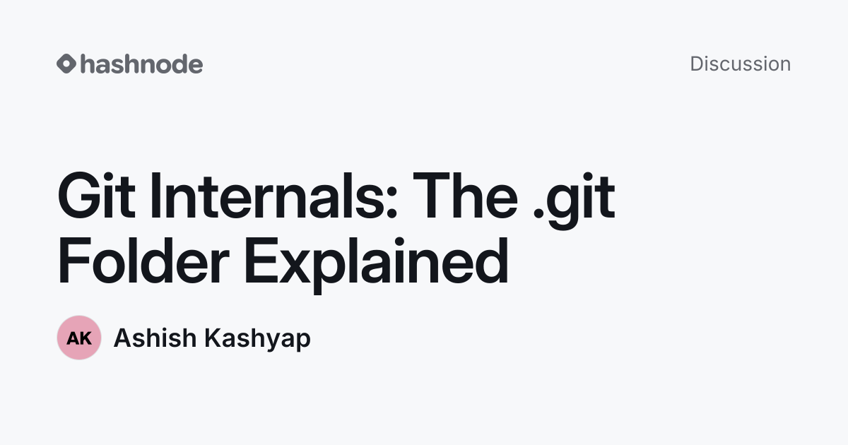 Discussion on "Git Internals: The .git Folder Explained" | Hashnode