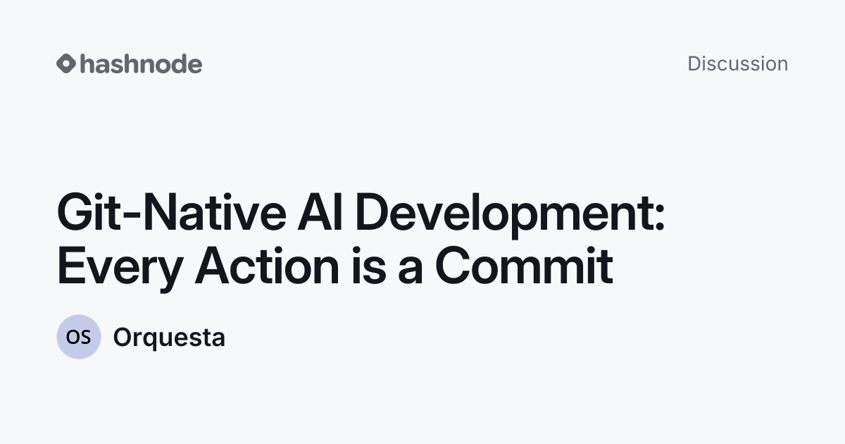 Discussion on "Git-Native AI Development: Every Action is a Commit ...