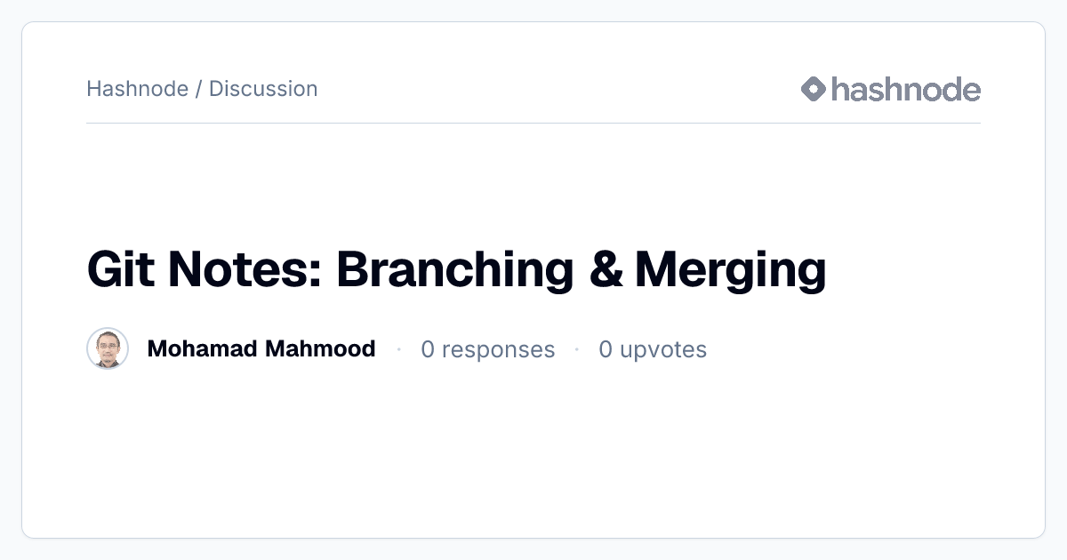 Discussion on "Git Notes: Branching & Merging" | Hashnode