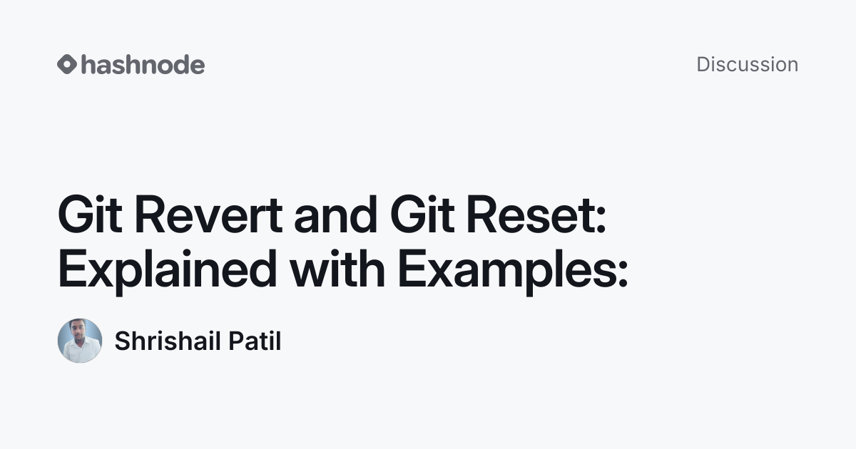 Discussion on "Git Revert and Git Reset: Explained with Examples ...