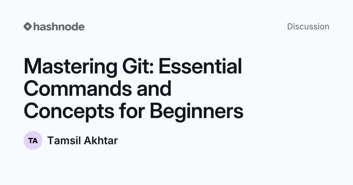 Discussion on "Mastering Git: Essential Commands and Concepts for ...