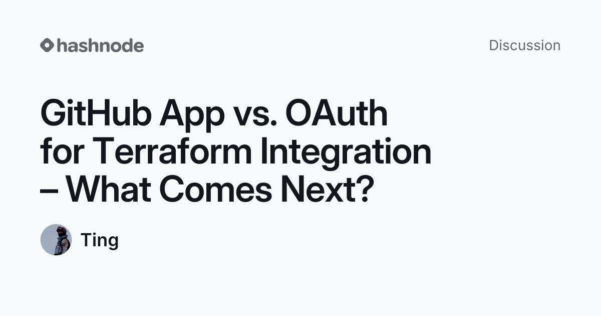 Discussion on "GitHub App vs. OAuth for Terraform Integration – What ...