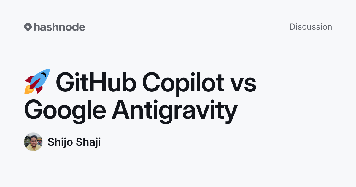 Discussion on "🚀 GitHub Copilot vs Google Antigravity" | Hashnode