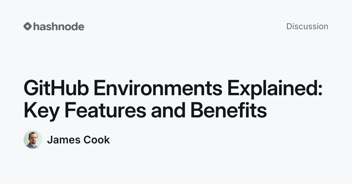 Discussion on "GitHub Environments Explained: Key Features and Benefits ...