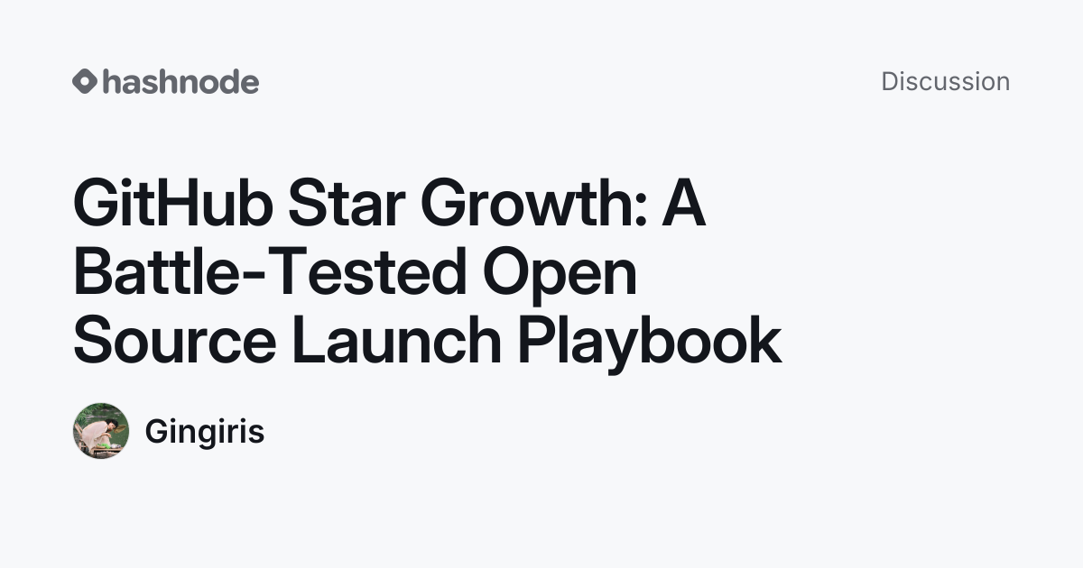 Discussion on "GitHub Star Growth: A Battle-Tested Open Source Launch ...