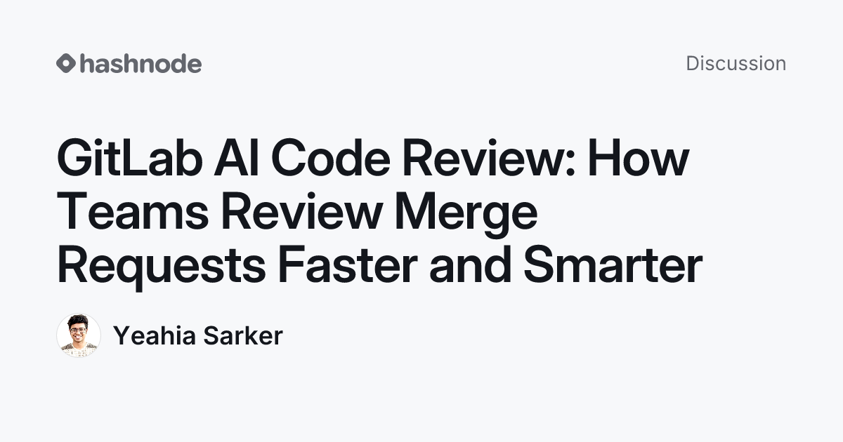 Discussion on "GitLab AI Code Review: How Teams Review Merge Requests ...