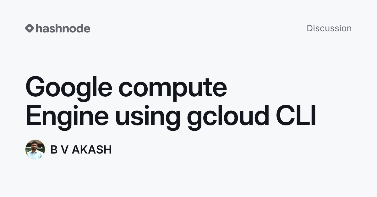 Discussion on "Google compute Engine using gcloud CLI" | Hashnode