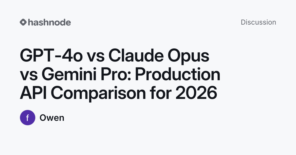 Discussion on "GPT-4o vs Claude Opus vs Gemini Pro: Production API ...