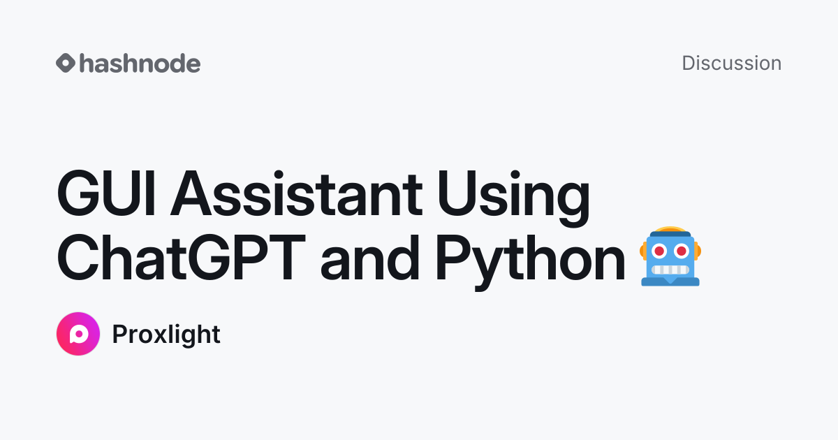 Discussion on "GUI Assistant Using ChatGPT and Python 🤖" | Hashnode