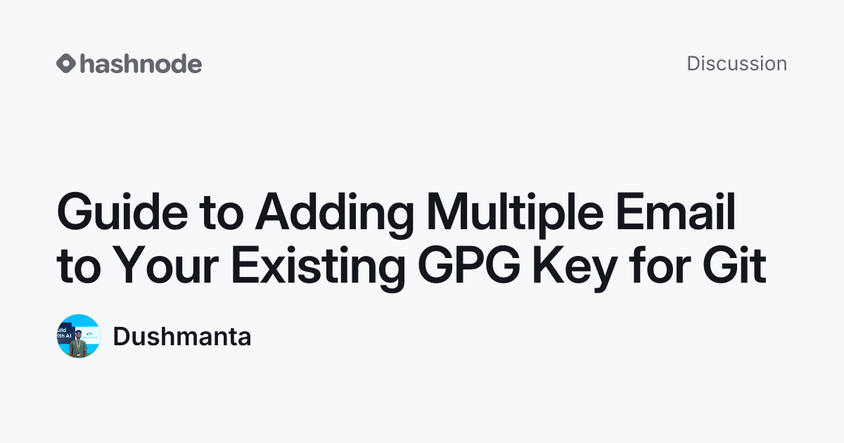 Discussion on "Guide to Adding Multiple Email to Your Existing GPG Key ...