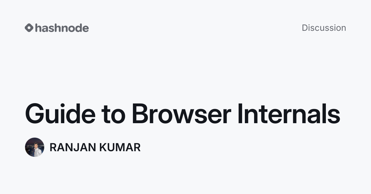Discussion on "Guide to Browser Internals" | Hashnode