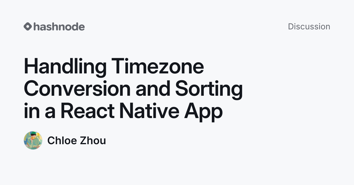 Discussion on "Handling Timezone Conversion and Sorting in a React ...