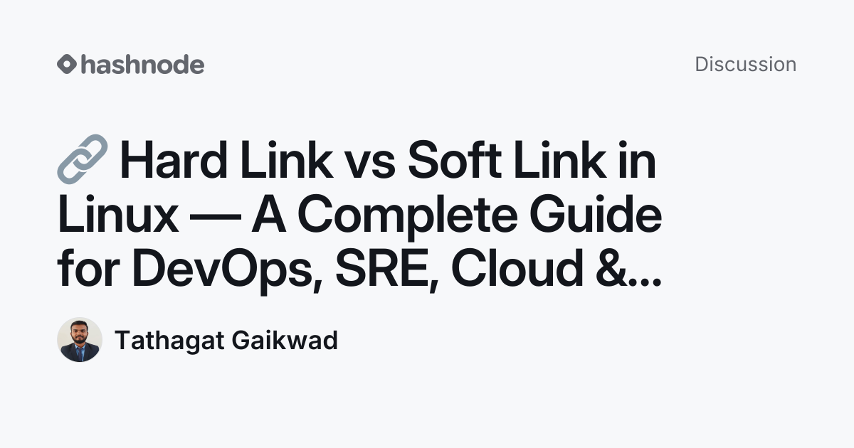 Discussion on "🔗 Hard Link vs Soft Link in Linux — A Complete Guide for ...