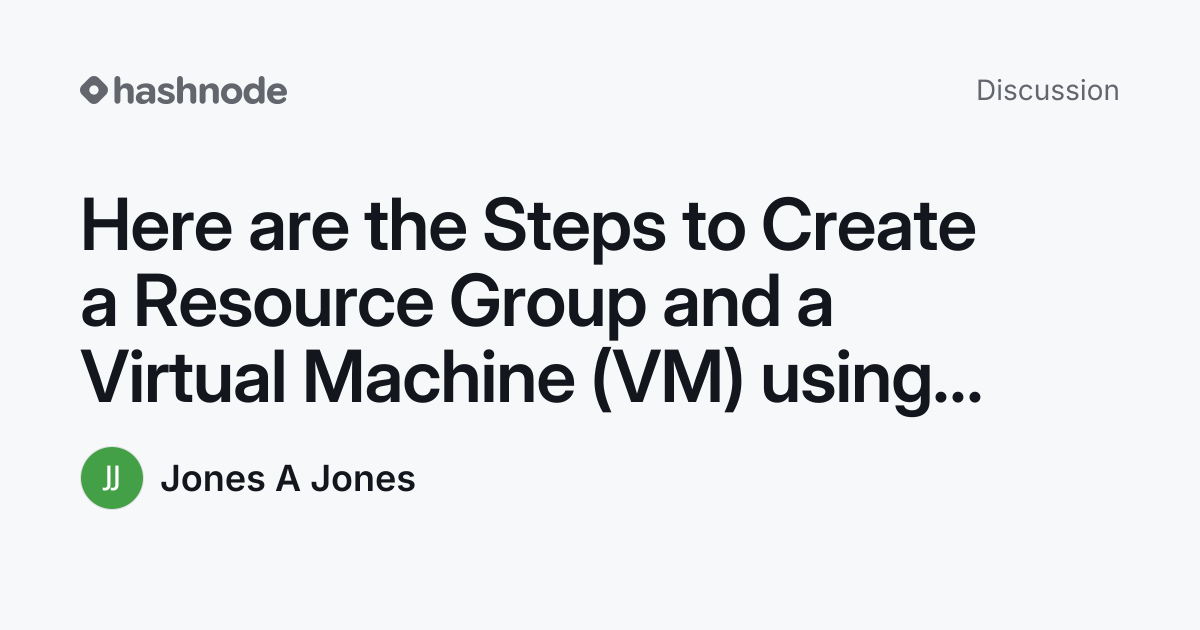 Discussion on "Here are the Steps to Create a Resource Group and a ...