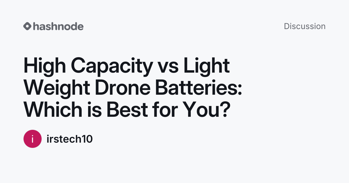 Discussion on "High Capacity vs Light Weight Drone Batteries: Which is ...