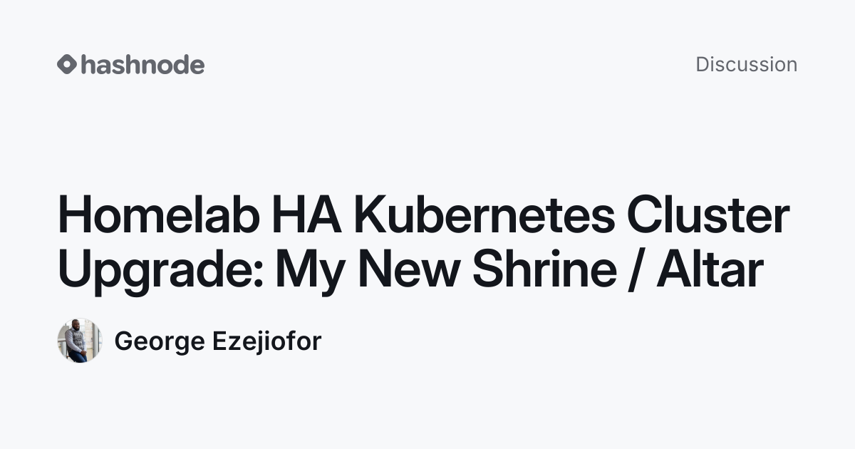 Discussion on "Homelab HA Kubernetes Cluster Upgrade: My New Shrine ...