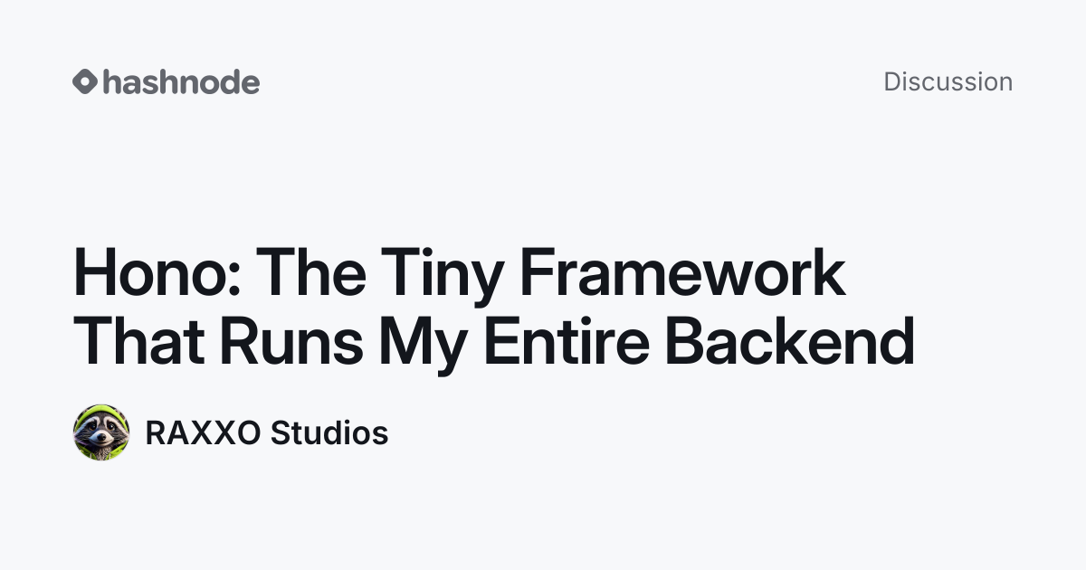 Discussion on "Hono: The Tiny Framework That Runs My Entire Backend ...