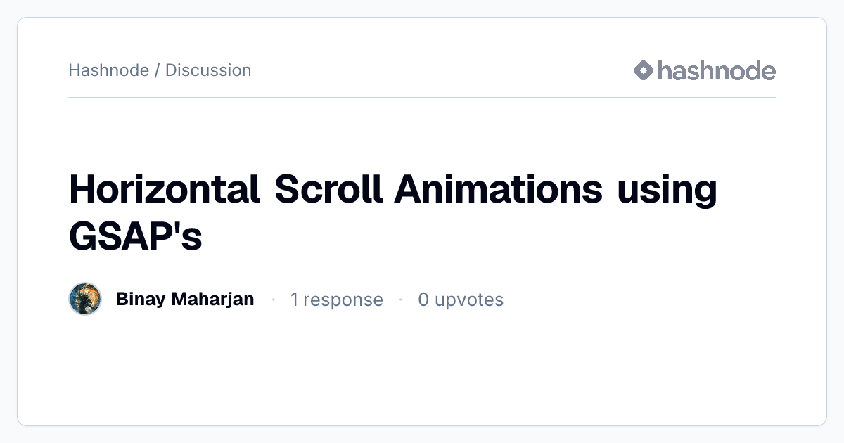 Discussion on "Horizontal Scroll Animations using GSAP's" | Hashnode