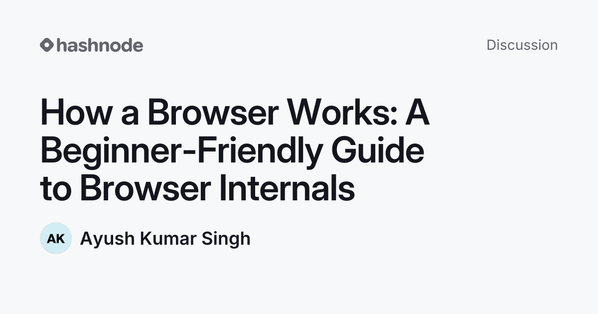 Discussion on "How a Browser Works: A Beginner-Friendly Guide to ...