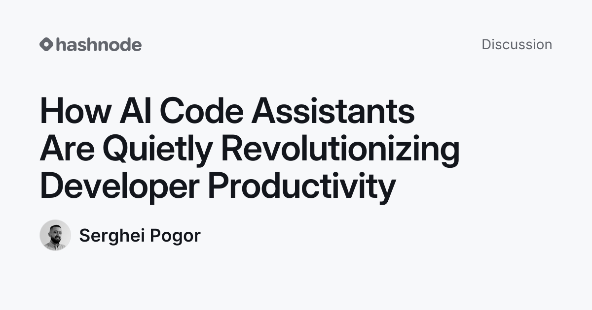 Discussion on "How AI Code Assistants Are Quietly Revolutionizing ...