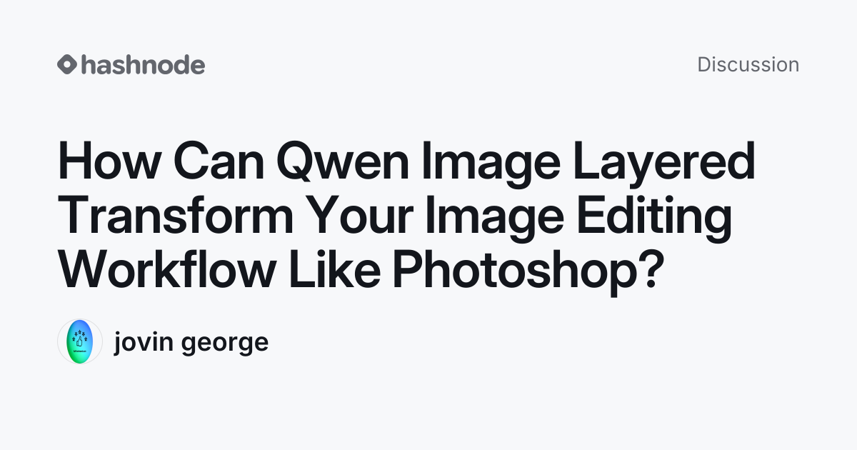 Discussion on "How Can Qwen Image Layered Transform Your Image Editing ...