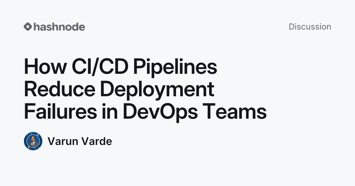 Discussion on "How CI/CD Pipelines Reduce Deployment Failures in DevOps ...