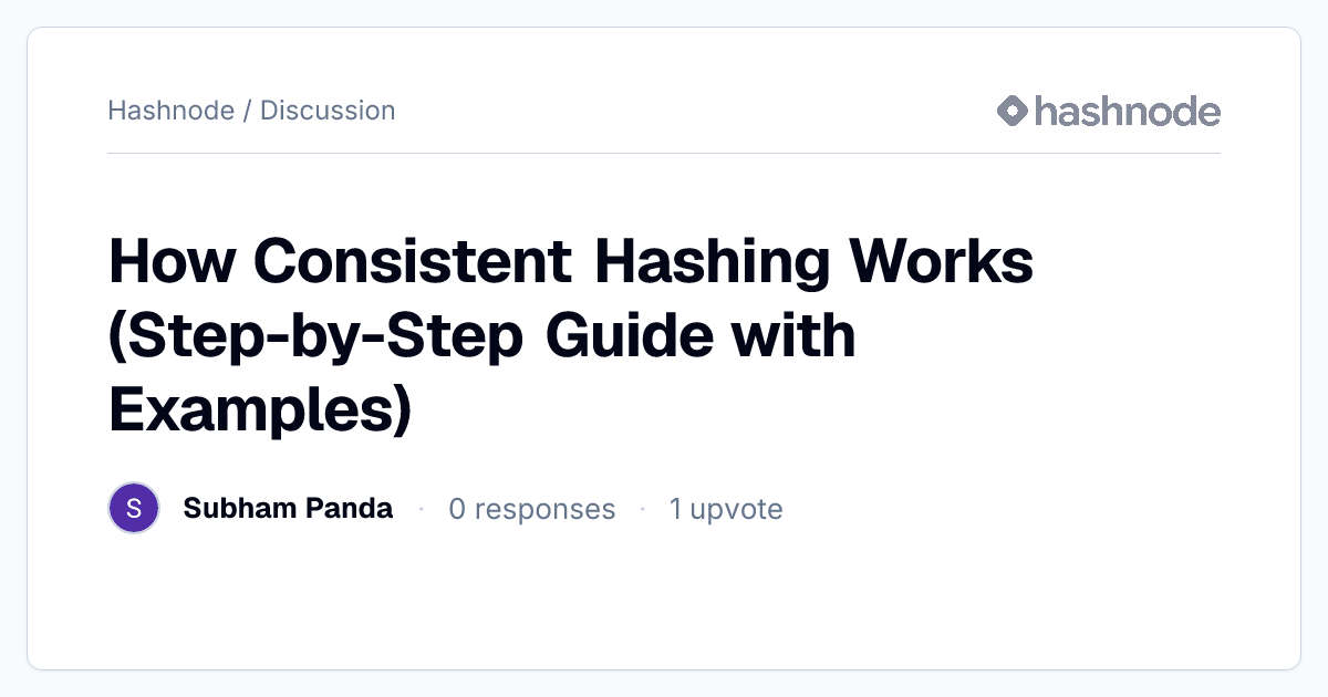 Discussion on "How Consistent Hashing Works (Step-by-Step Guide with ...