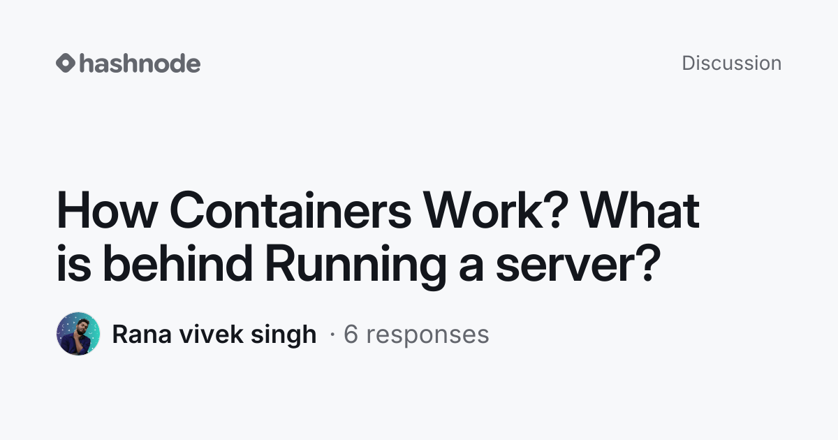 Discussion on "How Containers Work? What is behind Running a server ...