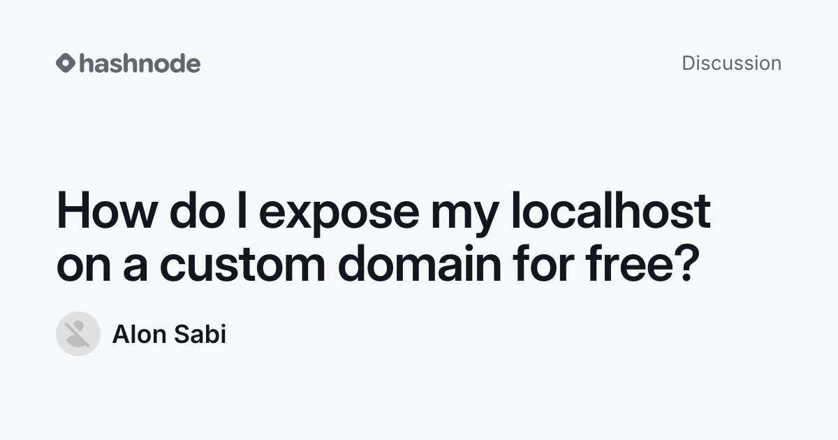 Discussion on "How do I expose my localhost on a custom domain for free ...