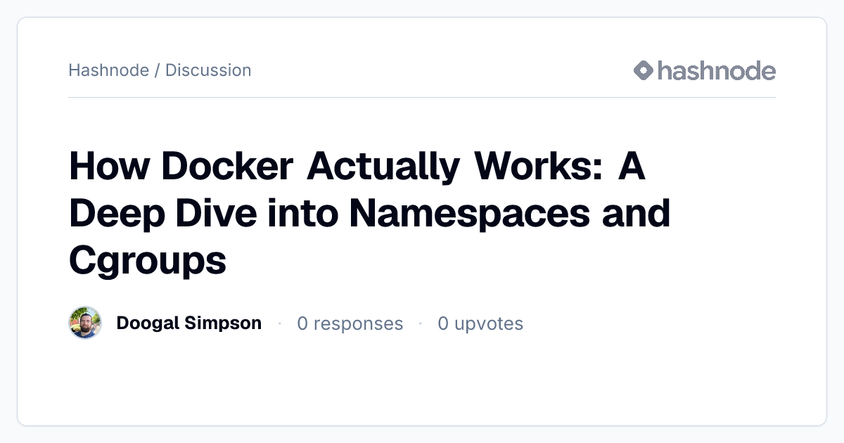 Discussion on "How Docker Actually Works: A Deep Dive into Namespaces ...